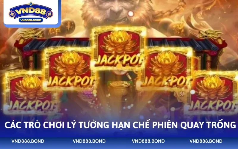 Các trò chơi lý tưởng hạn chế phiên quay trống