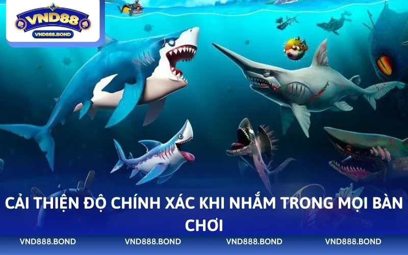 Cải thiện độ chính xác khi nhắm trong mọi bàn chơi