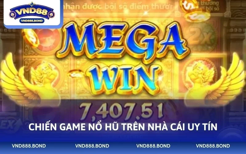 Chiến game nổ hũ trên nhà cái uy tín