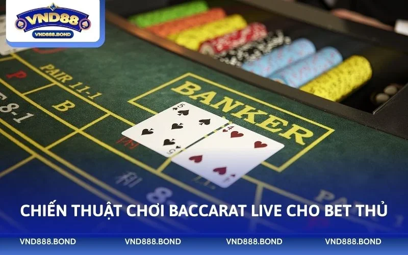 Chiến thuật chơi Baccarat live cho bet thủ