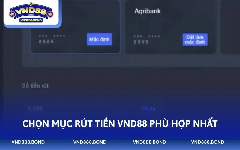 Chọn mục rút tiền VND88 phù hợp nhất