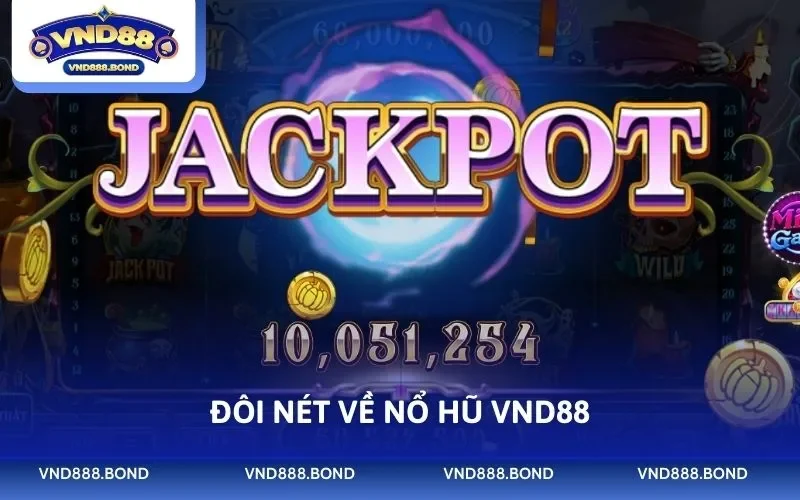 Đôi nét về nổ hũ VND88