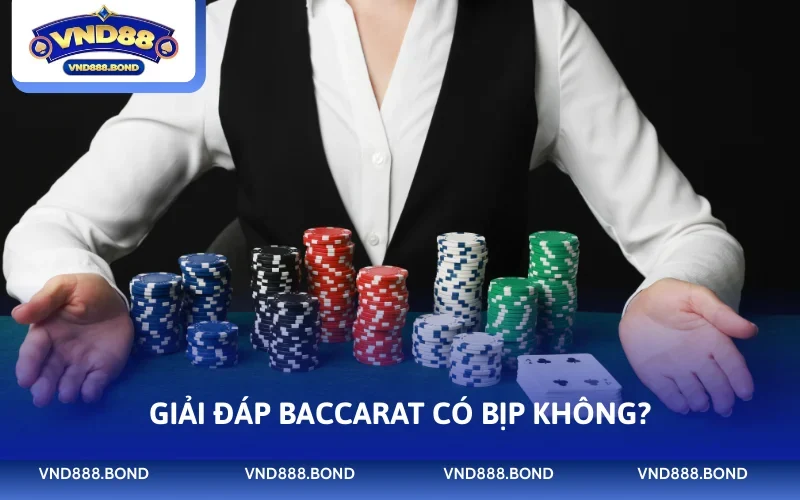 Giải đáp Baccarat có bịp không?