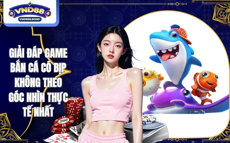 Game Bắn Cá Có Bịp Không