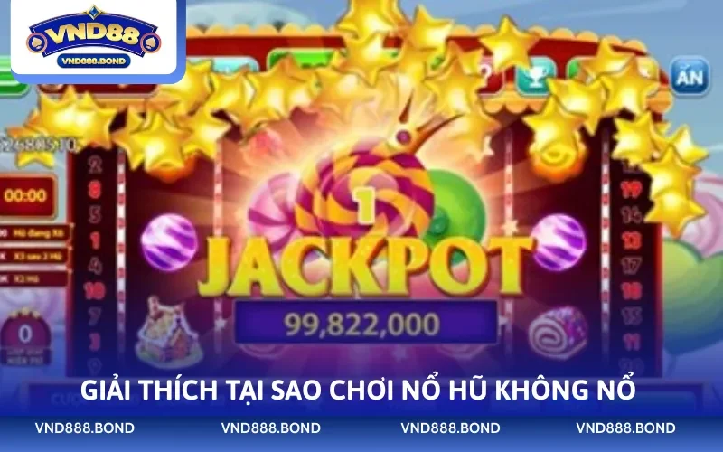 Giải thích tại sao chơi nổ hũ không nổ 