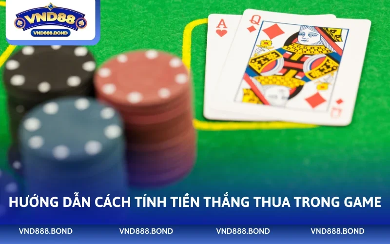 Hướng dẫn cách tính tiền thắng thua trong game