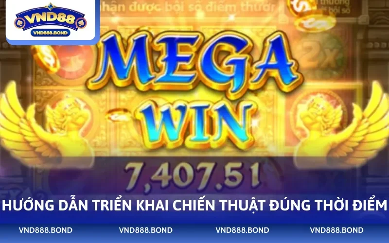 Hướng dẫn triển khai chiến thuật đúng thời điểm