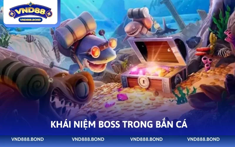 Khái niệm boss trong bắn cá