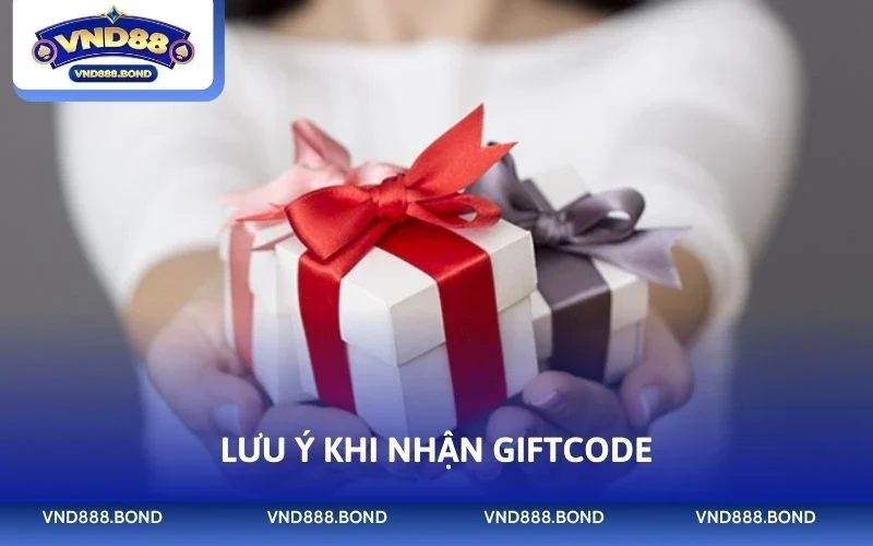 Lưu ý khi nhận giftcode