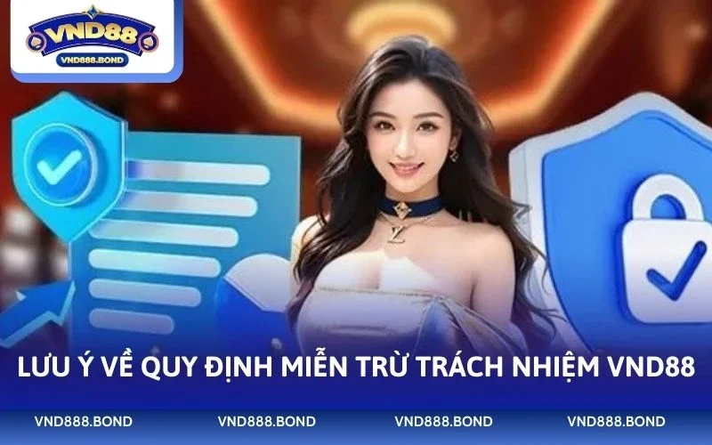 Lưu ý về quy định miễn trừ trách nhiệm VND88