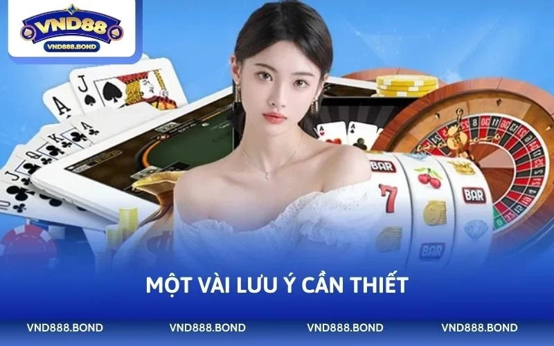 Một vài lưu ý cần thiết