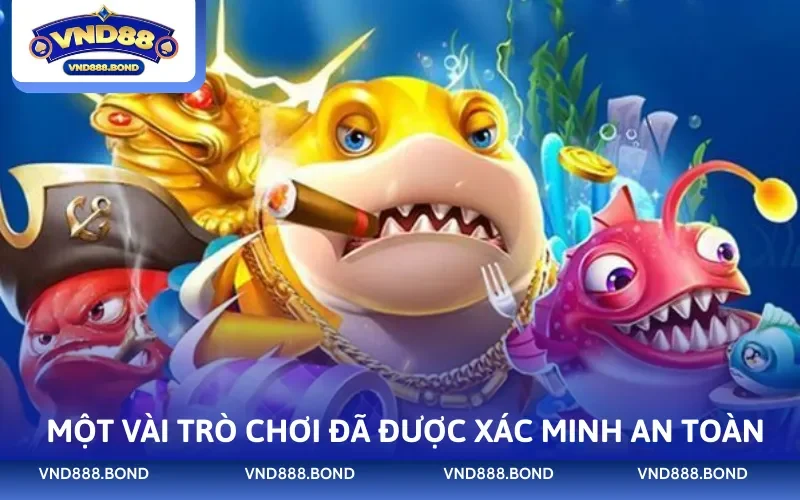 Một vài trò chơi đã được xác minh an toàn