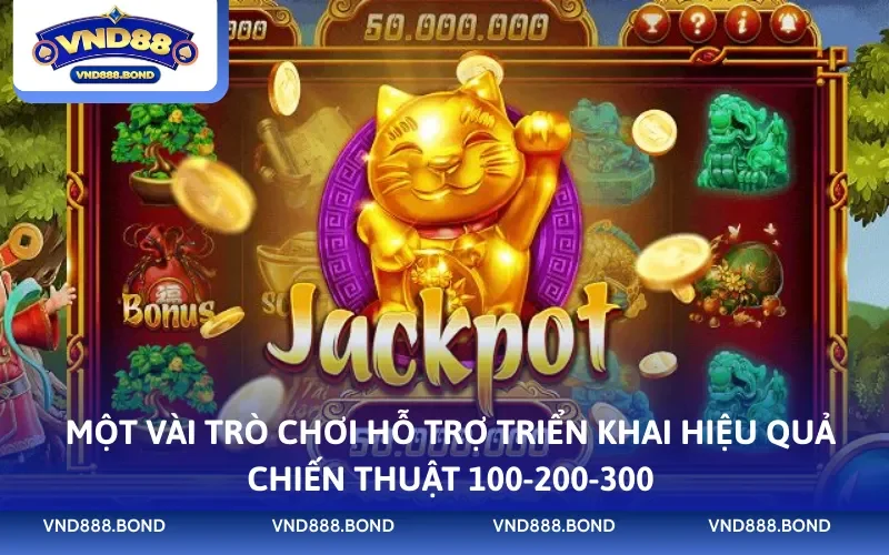 Một vài trò chơi hỗ trợ triển khai hiệu quả chiến thuật 100-200-300