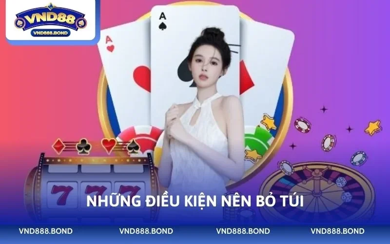 Những điều kiện nên bỏ túi