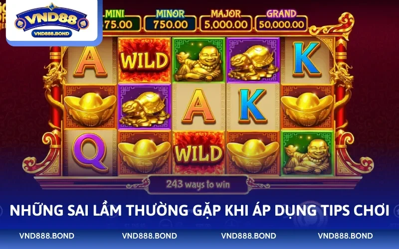 Những sai lầm thường gặp khi áp dụng tips chơi