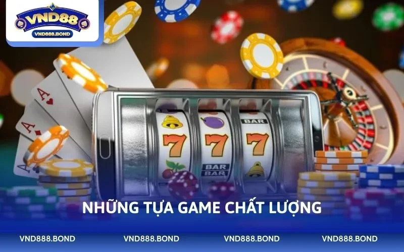 Những tựa game chất lượng