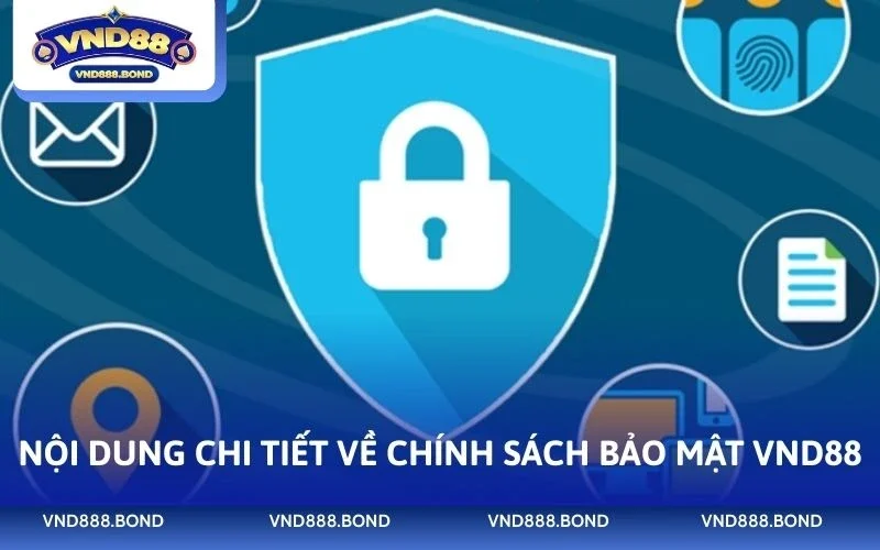Nội dung chi tiết về chính sách bảo mật VND88