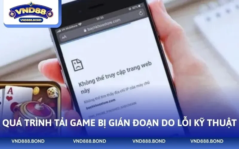 Quá trình tải game bị gián đoạn do lỗi kỹ thuật