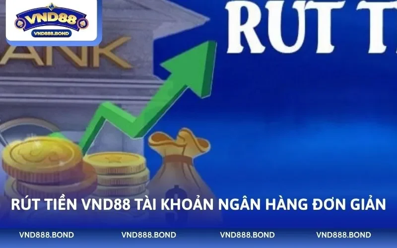 Rút tiền VND88 tài khoản ngân hàng đơn giản