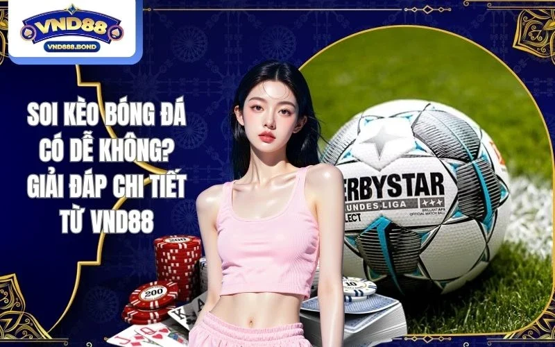 soi kèo bóng đá có dễ không