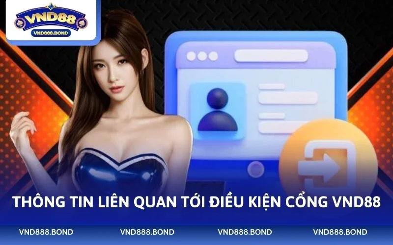 Thông tin liên quan tới điều kiện cổng VND88