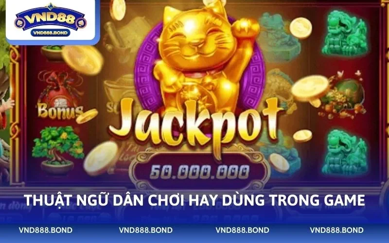 Thuật ngữ dân chơi hay dùng trong game