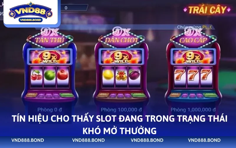 Tín hiệu cho thấy slot đang trong trạng thái khó mở thưởng