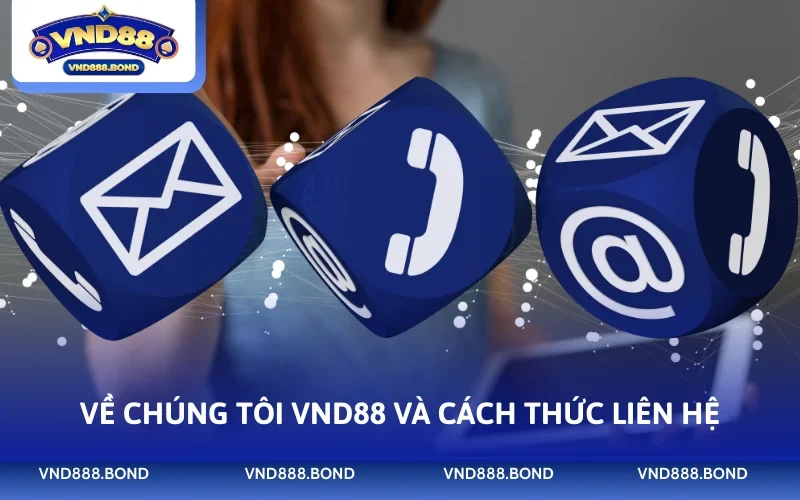 Về chúng tôi VND88 và cách thức liên hệ