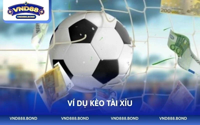 Ví dụ kèo tài xỉu